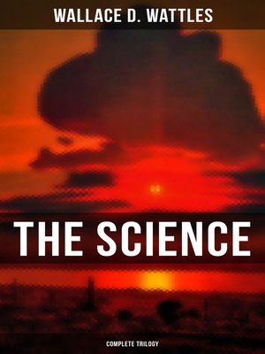cover image of The Science of Wallace D. Wattles (Complete Trilogy)